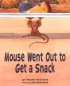 Mouse Went Out to Get a Snack 2005 г 32 стр ISBN 0374376727 инфо 2099i.